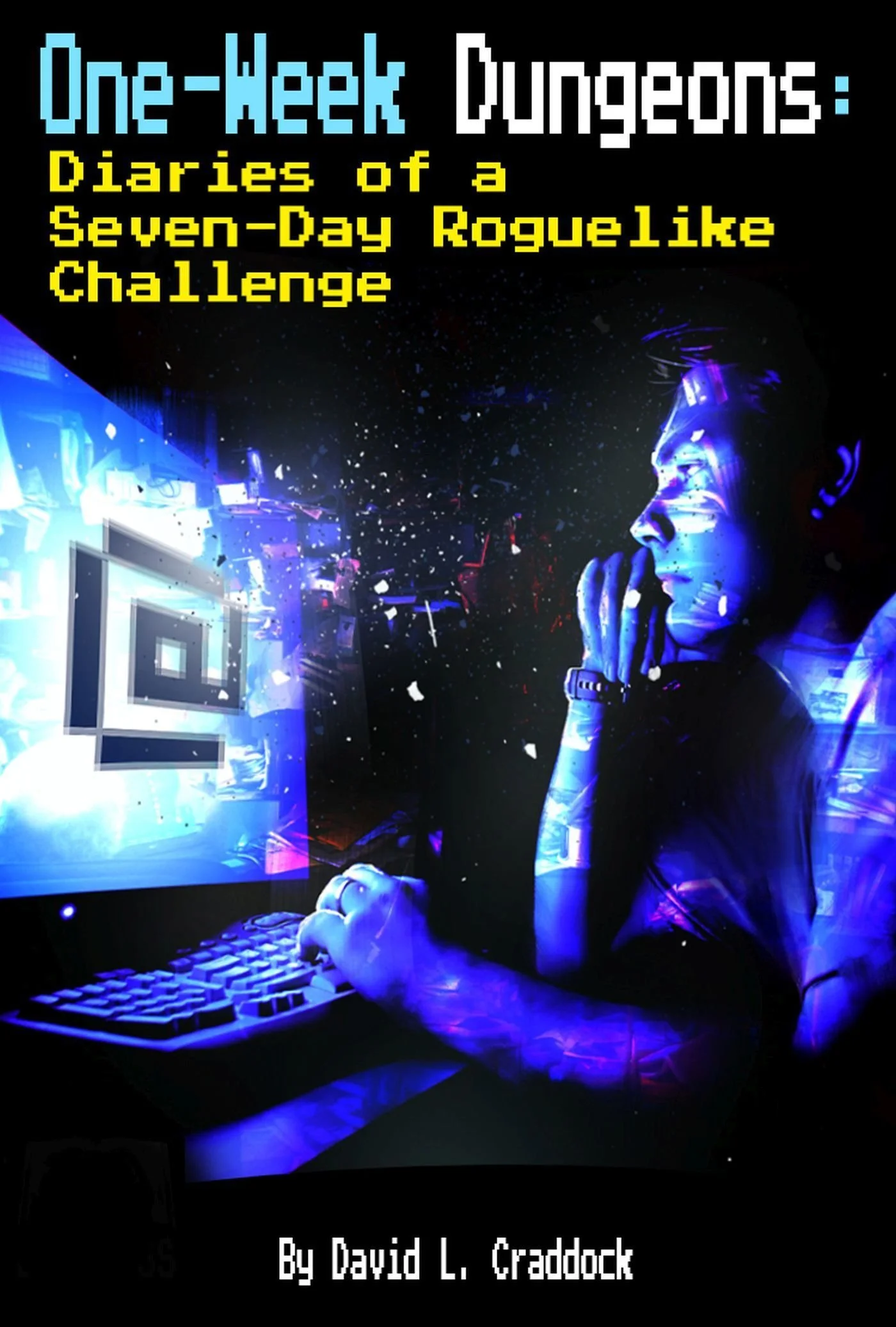 Book cover titled 'One-Week Dungeon: Diaries of a Seven-Day Roguelike Challenge' by David L. Craddock, featuring a digital art of a person gaming on a computer with neon blue and purple lighting.