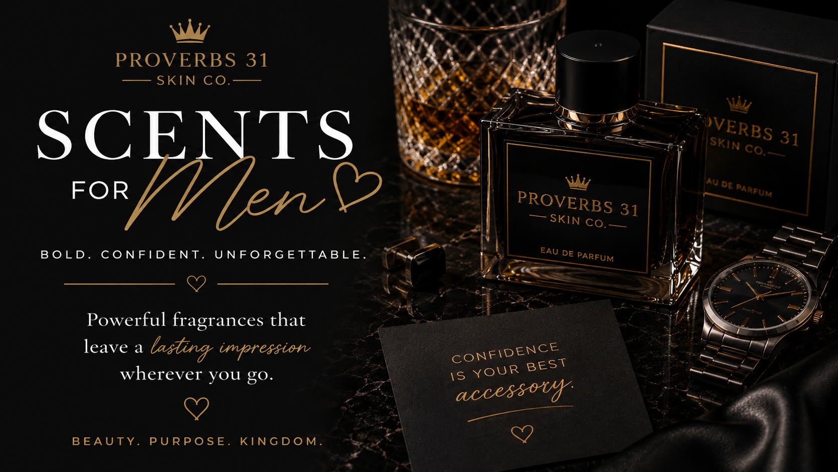 Black background with luxury perfume bottle labeled 'PROVERBS 31 SKIN CO. EAU DE PARFUM', a glass of whiskey, a black wristwatch with gold accents, a small black card with gold writing, and decorative gold text promoting scents for men.