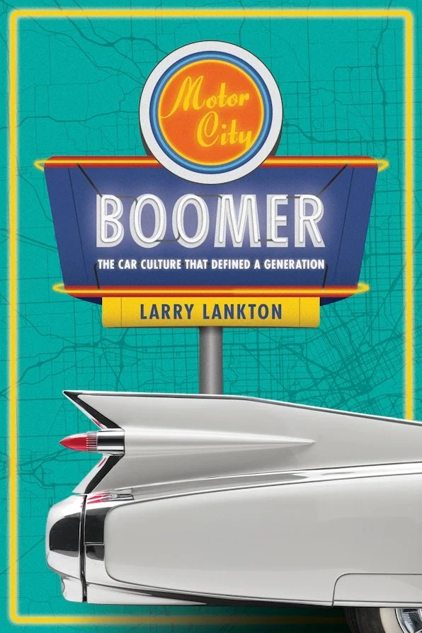 Book cover titled "Motor City Boomer" by Larry Lankton, with tagline "The car culture that defined a generation." Features a classic car tail fin in front of a stylized city map background.