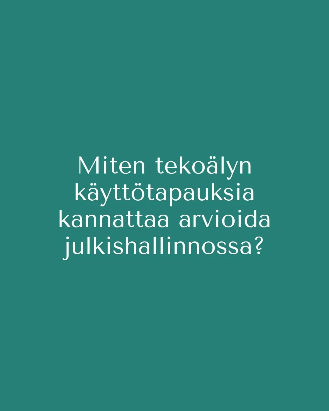 Miten tekoälyn käyttötapauksia kannattaa arvioida julkishallinnossa?