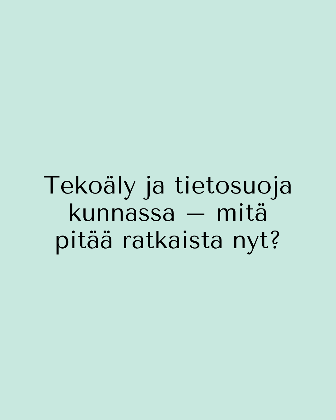 Pe 9.10.2026 klo 9.00-9.30 Tekoäly ja tietosuoja kunnassa – mitä pitää ratkaista nyt?