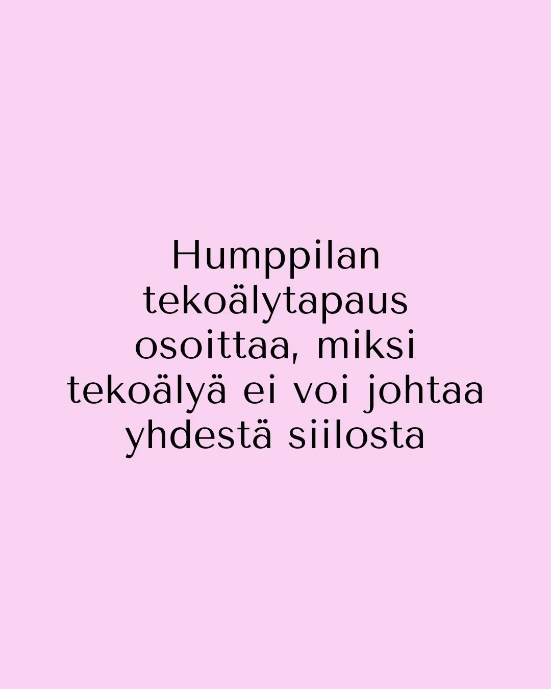 Humppilan tekoälytapaus osoittaa, miksi tekoälyä ei voi johtaa yhdestä siilosta