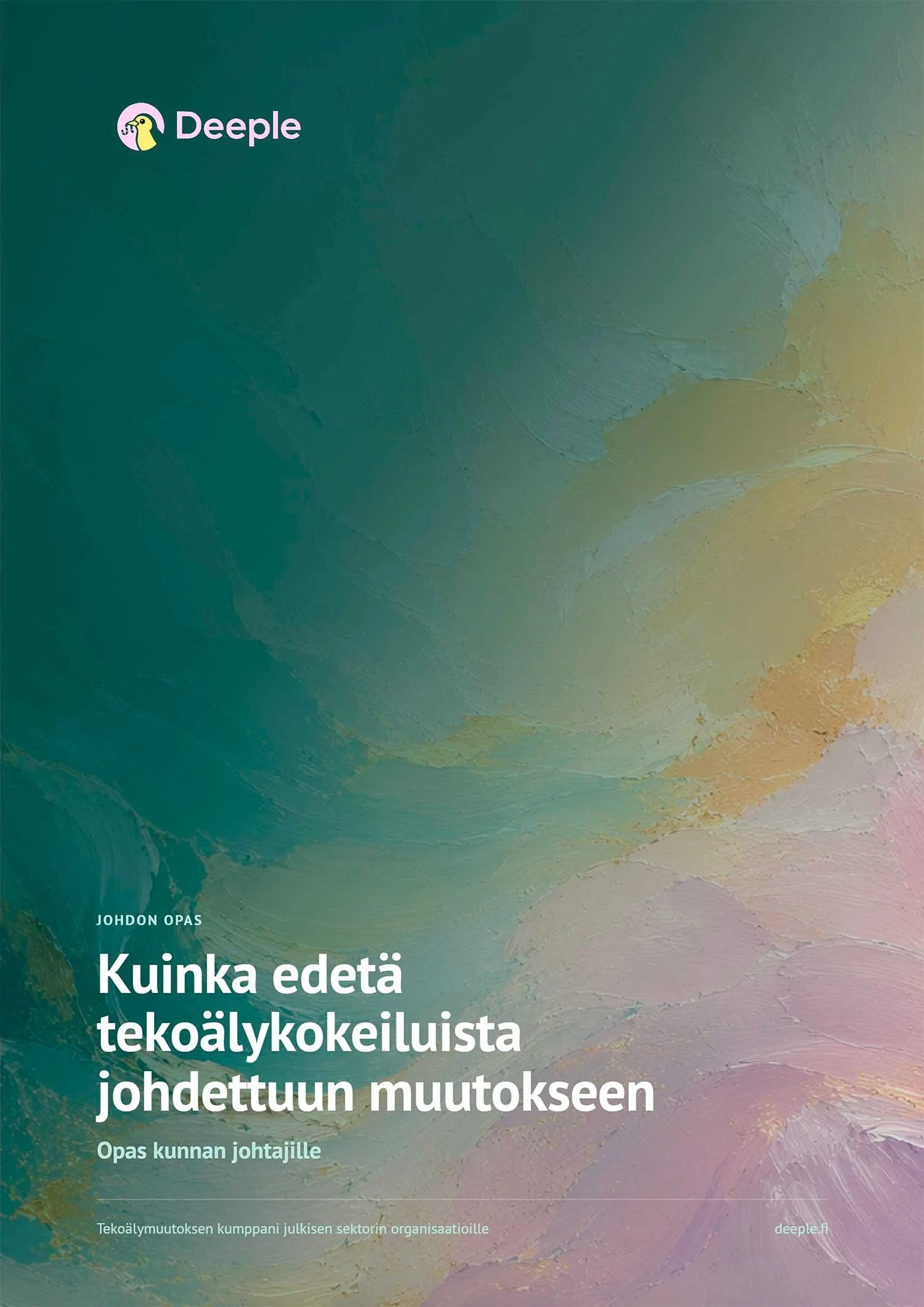 Deeplen 'Kuinka edetä tekoälykokeiluista johdettuun muutokseen' oppaan kannen kuva.