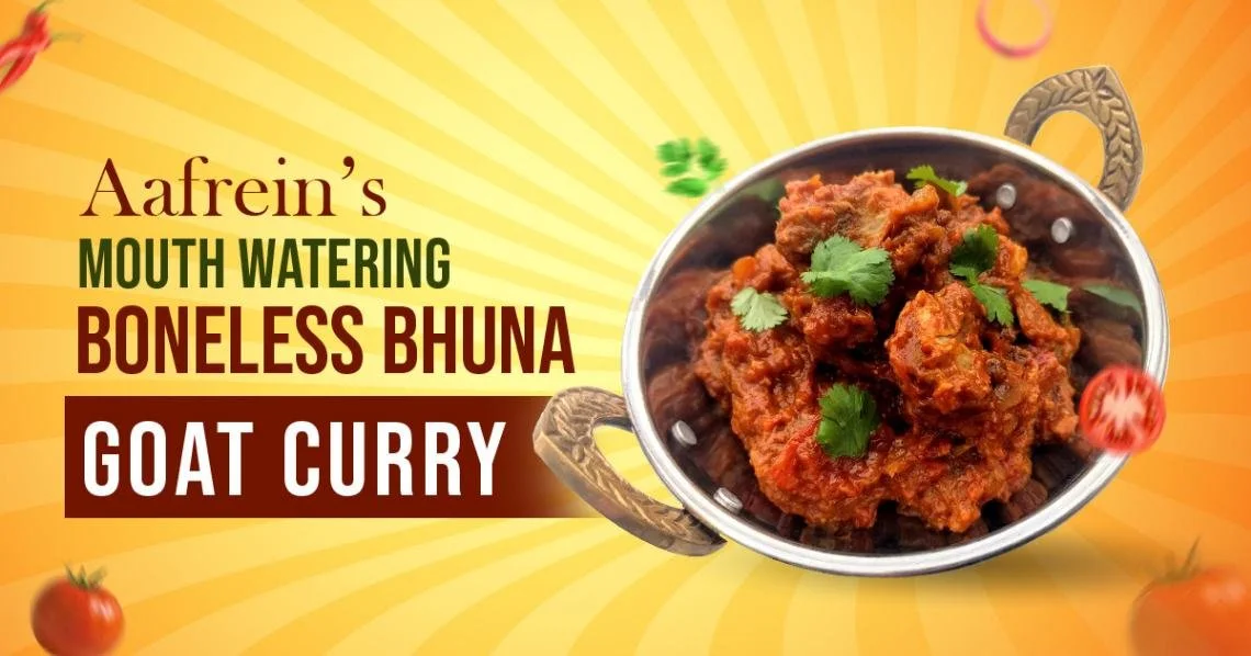 Aafrein’s Mouth Watering Boneless Bhuna Goat Curry