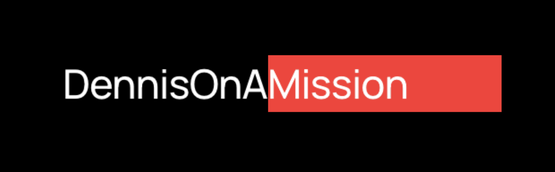 DennisOnAMission