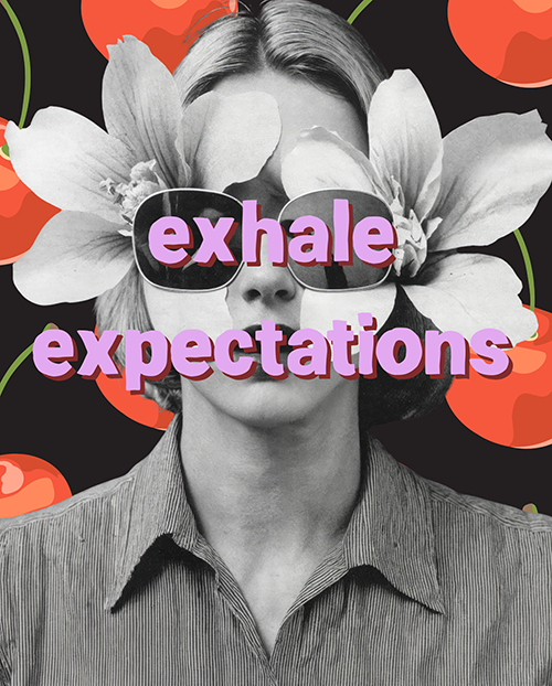 A black and white photo of a woman wearing sunglasses and a collared shirt, with large flowers blooming behind her head and around her face. The words "exhale expectations" are written in purple text across her face.