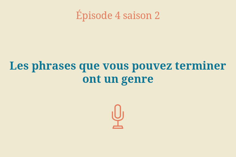 Épisode 4 (Saison 2) : Les phrases que vous pouvez terminer ont un genre