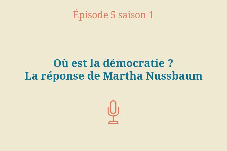 Épisode 5 (Saison 1) : Où naît la démocratie ? La réponse de Martha Nussbaum
