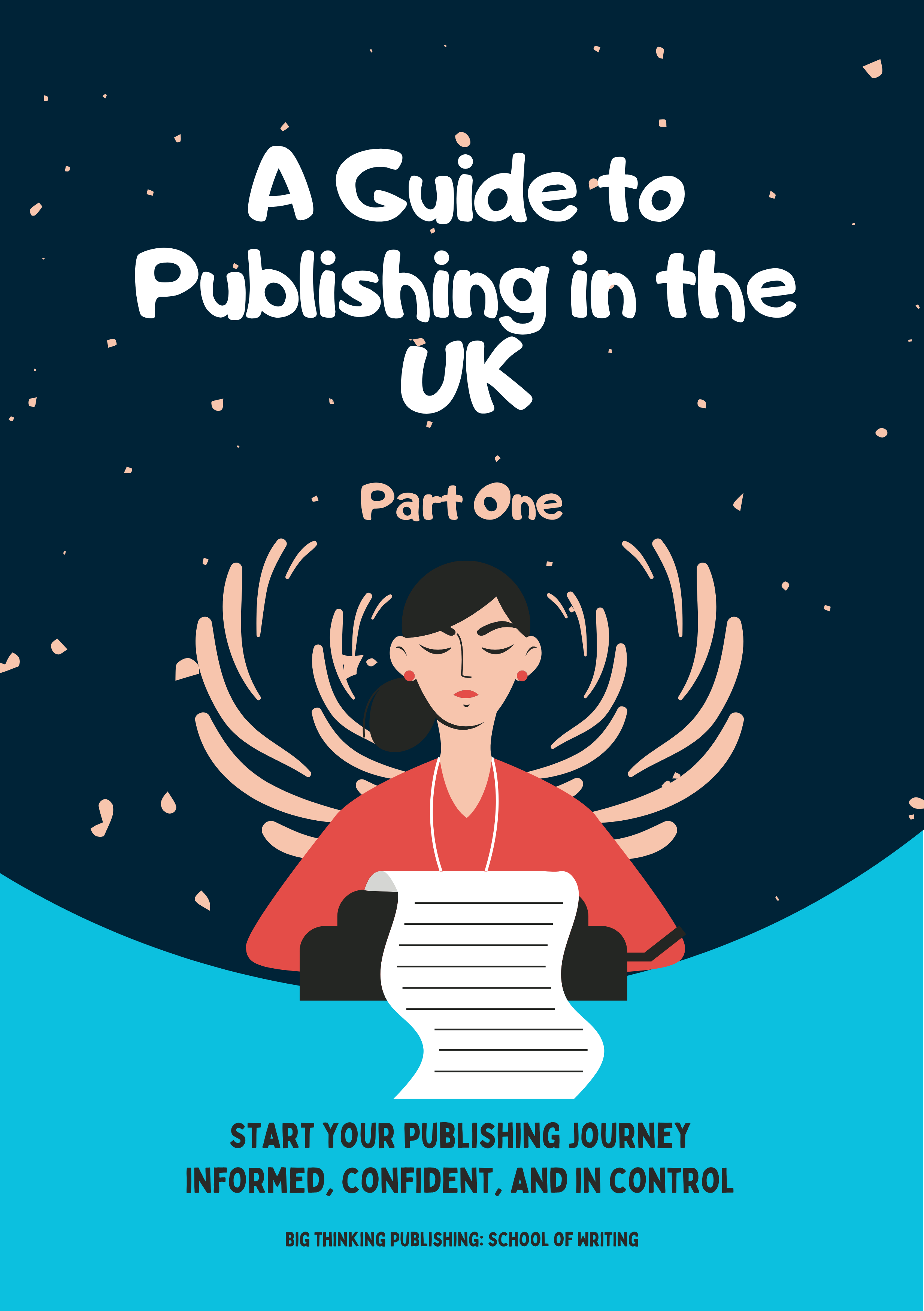 The cover of a guidebook titled 'A Guide to Publishing in the UK, Part One.' It features an illustration of a woman with dark hair, wearing a red top, sitting at a desk with a typewriter and a long sheet of paper. The background is navy blue with scattered pink confetti, and at the bottom, bold text reads: 'Start your publishing journey informed, confident, and in control,' and below that, 'Big Thinking Publishing: School of Writing'.
