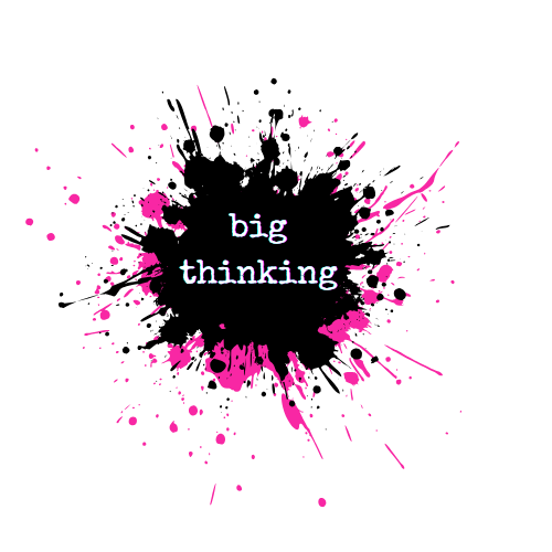 A black and pink paint splatter with the words 'big thinking' in the center.