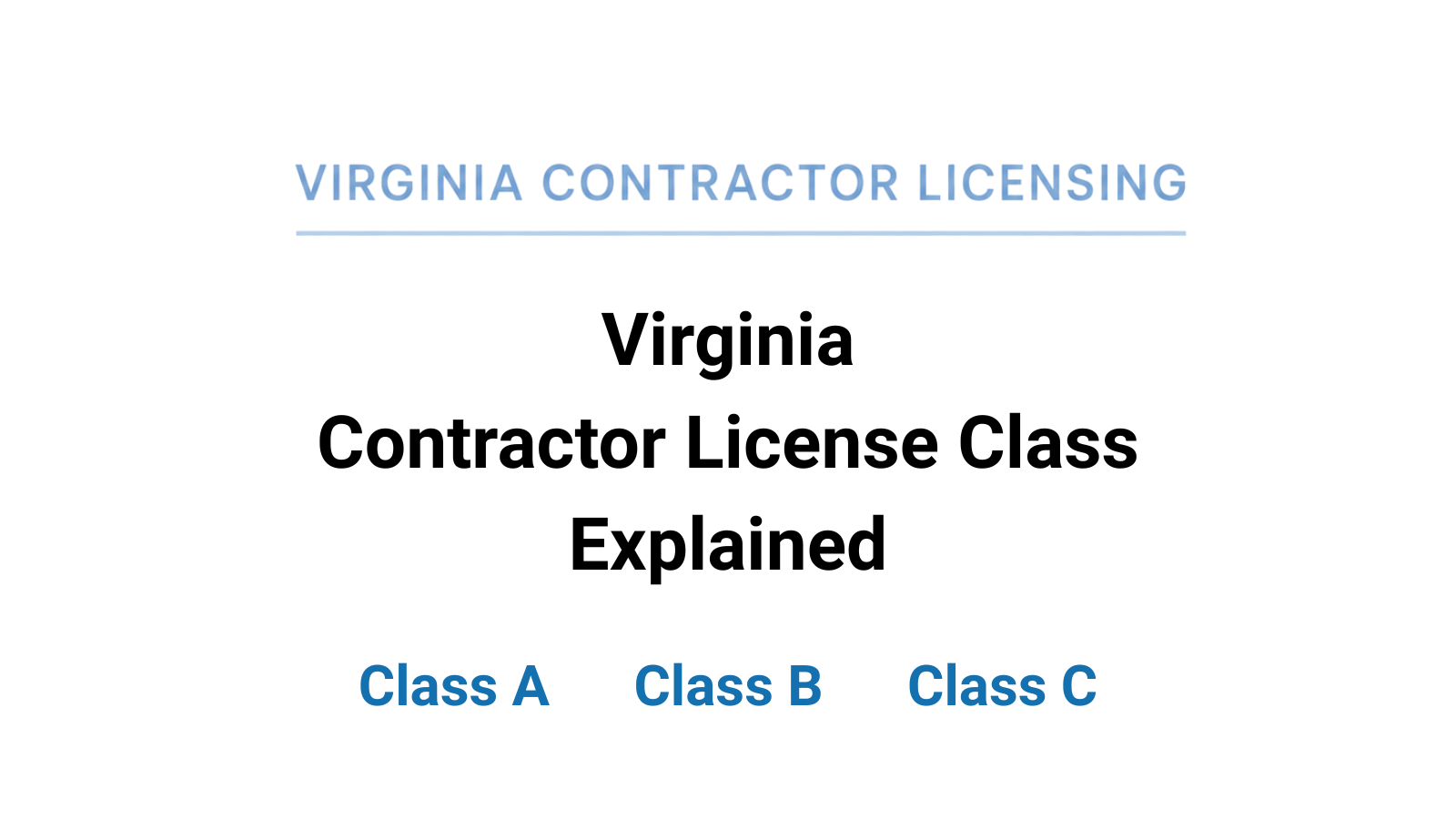 Virginia Contractor License Classes Explained: Class A vs. Class B vs. Class C