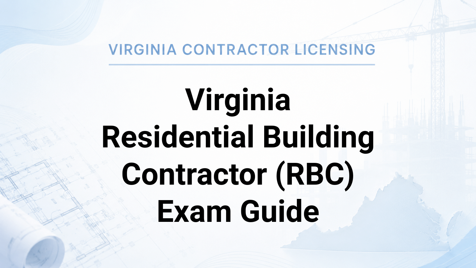 Virginia Residential Building Contractor (RBC) Exam Guide