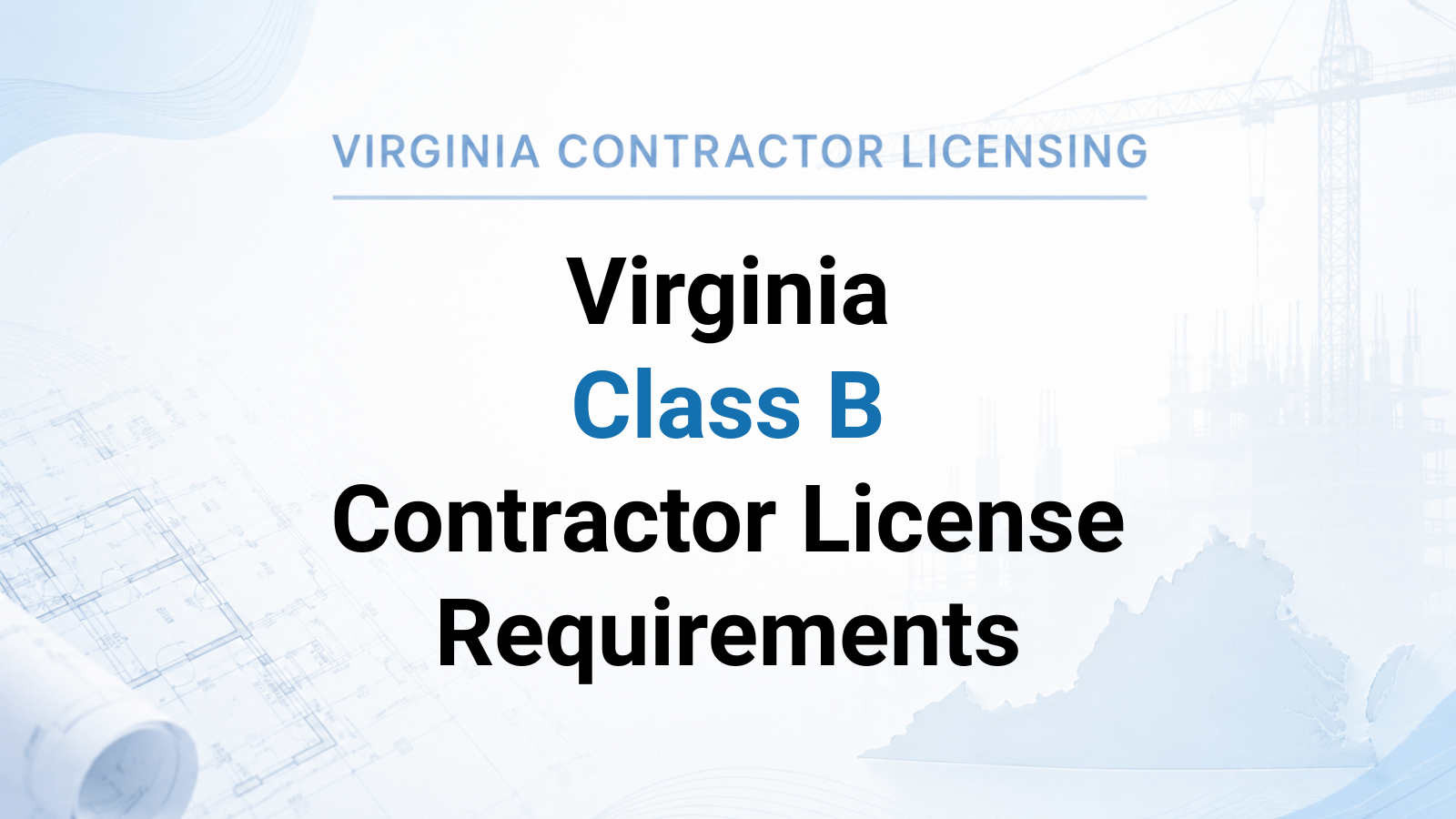 What Are the Requirements for a Class B Virginia Contractor License?