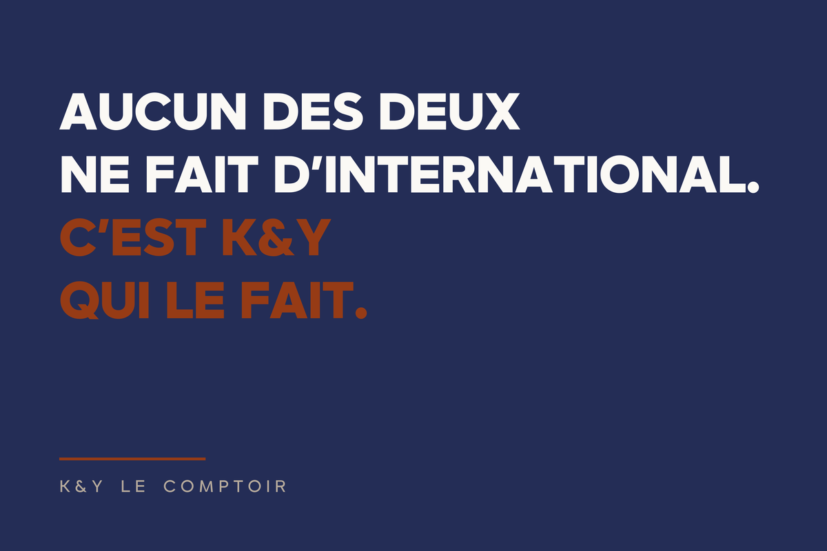 Aucun des deux ne fait d'international. C'est K&Y qui le fait.