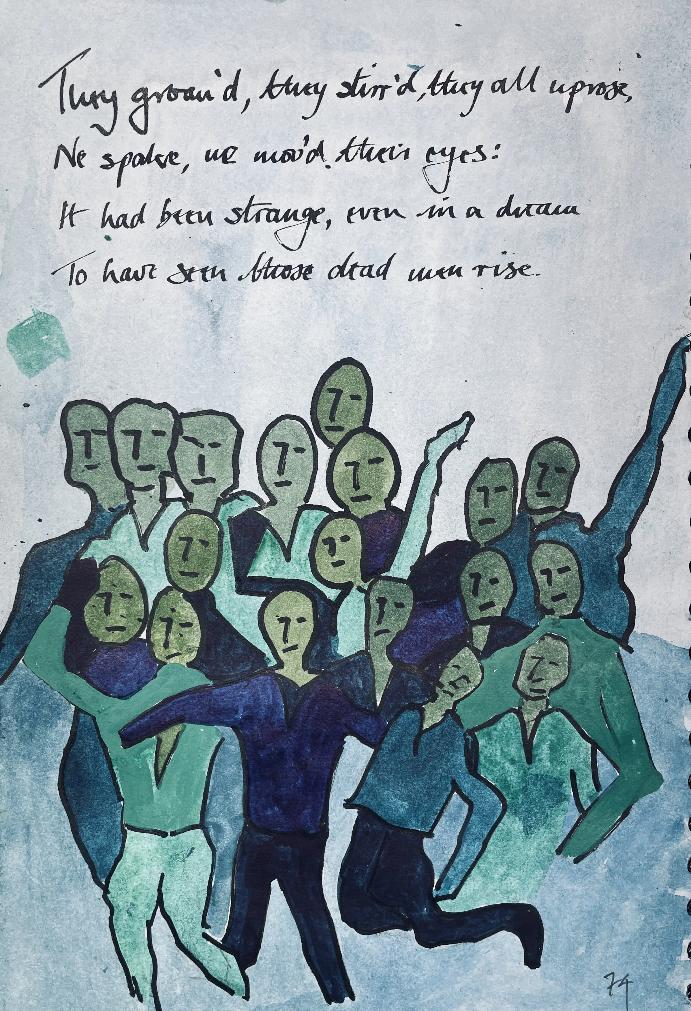 They groaned, they stirred, they all uprose, 
Nor spake, nor moved their eyes; 
It had been strange, even in a dream, 
To have seen those dead men rise.