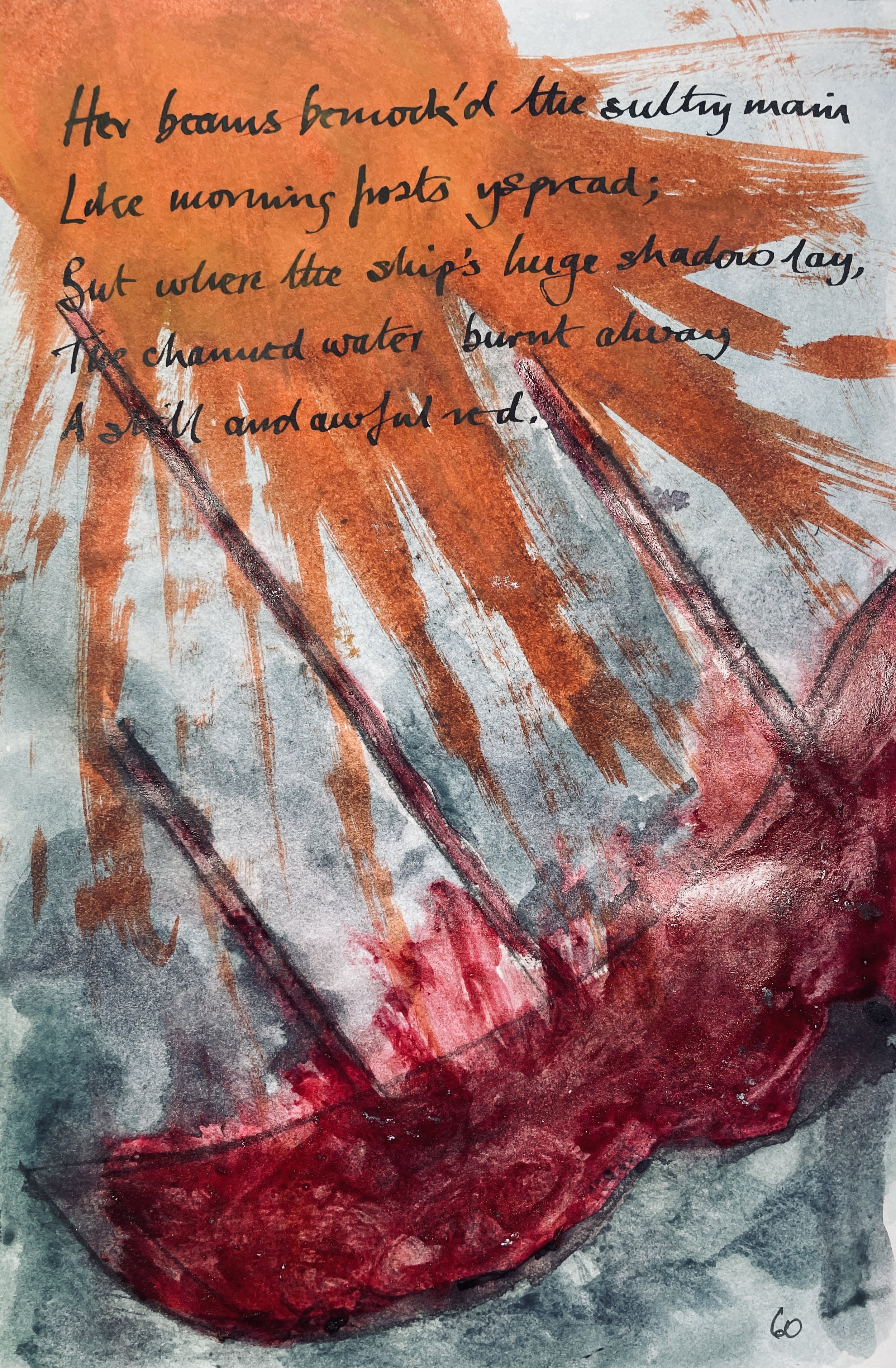 Her beams bemocked the sultry main, 
Like April hoar-frost spread; 
But where the ship's huge shadow lay, 
The charmèd water burnt alway 
A still and awful red.