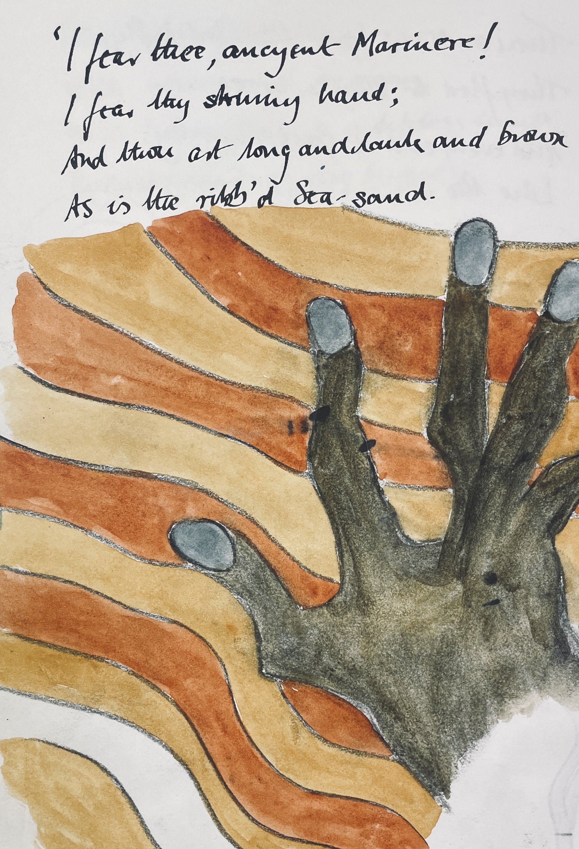'I fear thee, ancient Mariner! 
I fear thy skinny hand! 
And thou art long, and lank, and brown, 
As is the ribbed sea-sand.