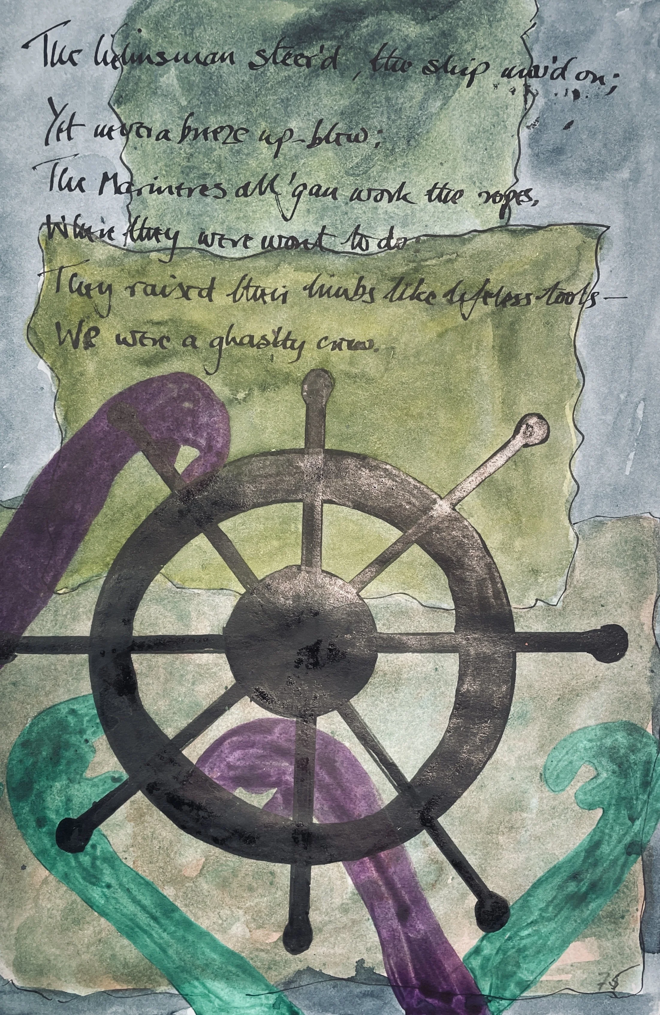 The helmsman steered, the ship moved on; 
Yet never a breeze up-blew; 
The mariners all 'gan work the ropes, 
Where they were wont to do; 
They raised their limbs like lifeless tools— 
We were a ghastly crew.