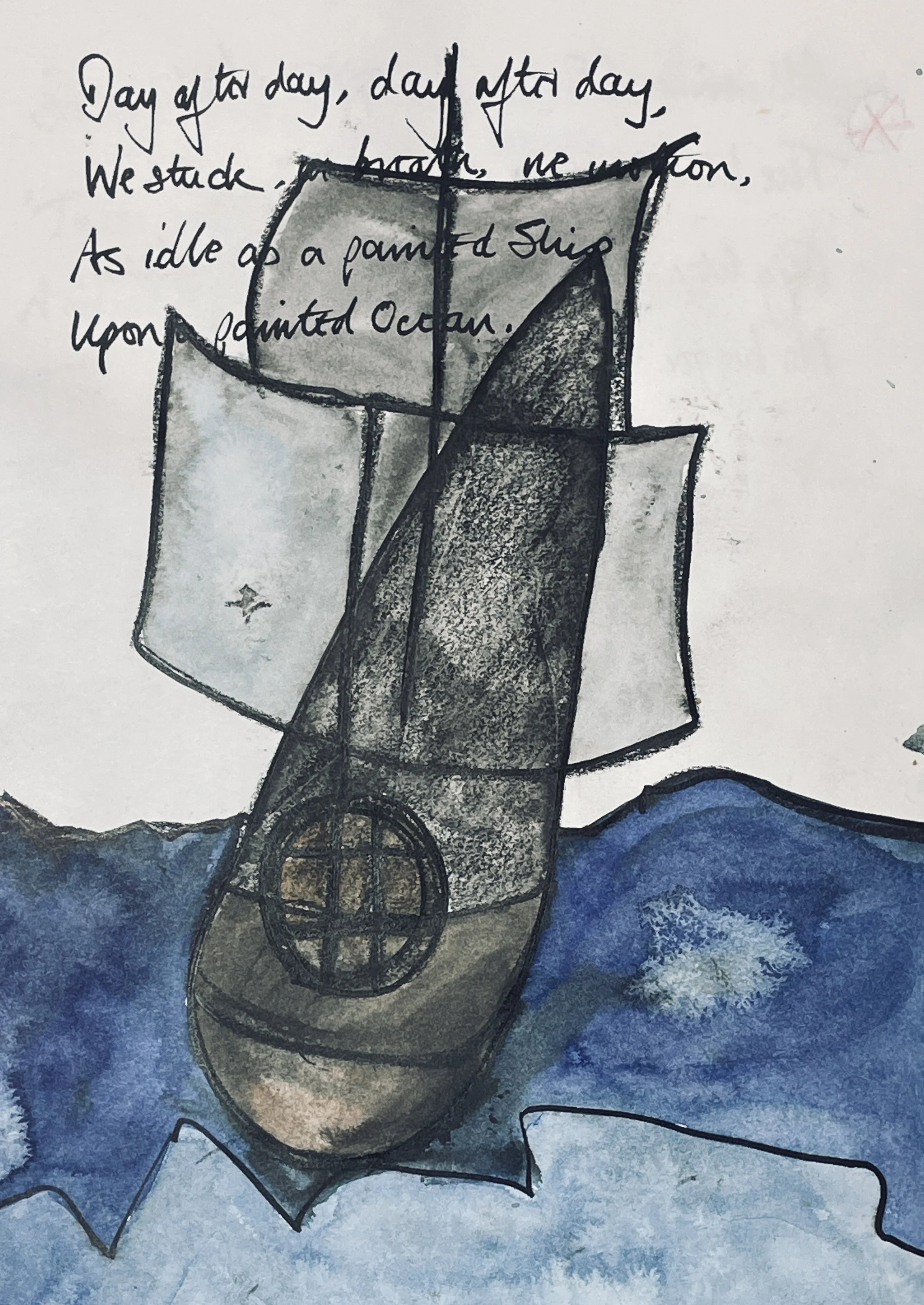 Day after day, day after day, 
We stuck, nor breath nor motion; 
As idle as a painted ship 
Upon a painted ocean.