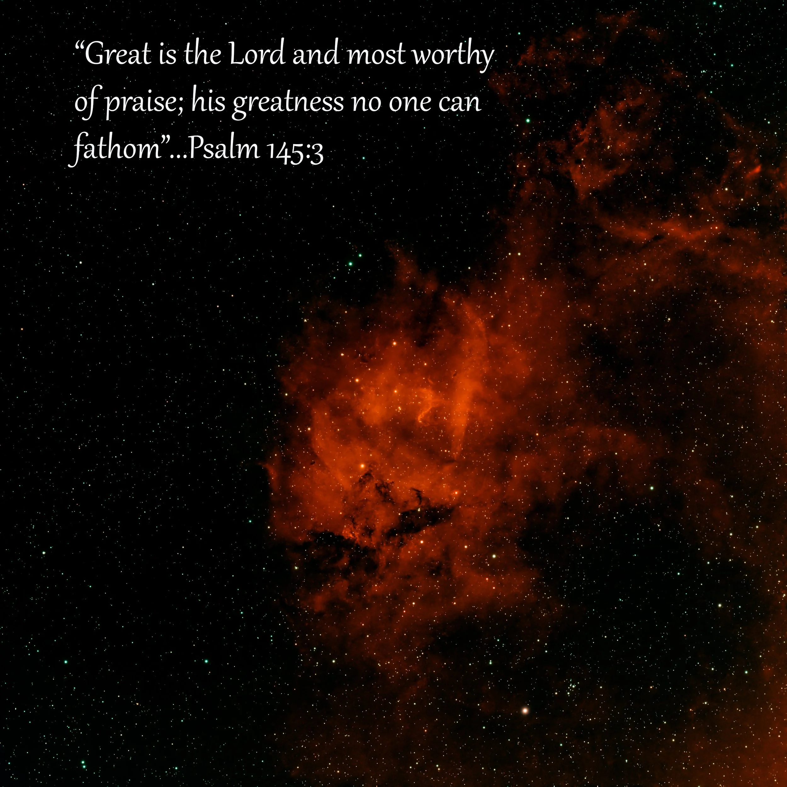 A space scene with stars and nebulae. An overlaid quote from Psalm 145:3 in white text reads, 'Great is the Lord and most worthy of praise; his greatness no one can fathom.'