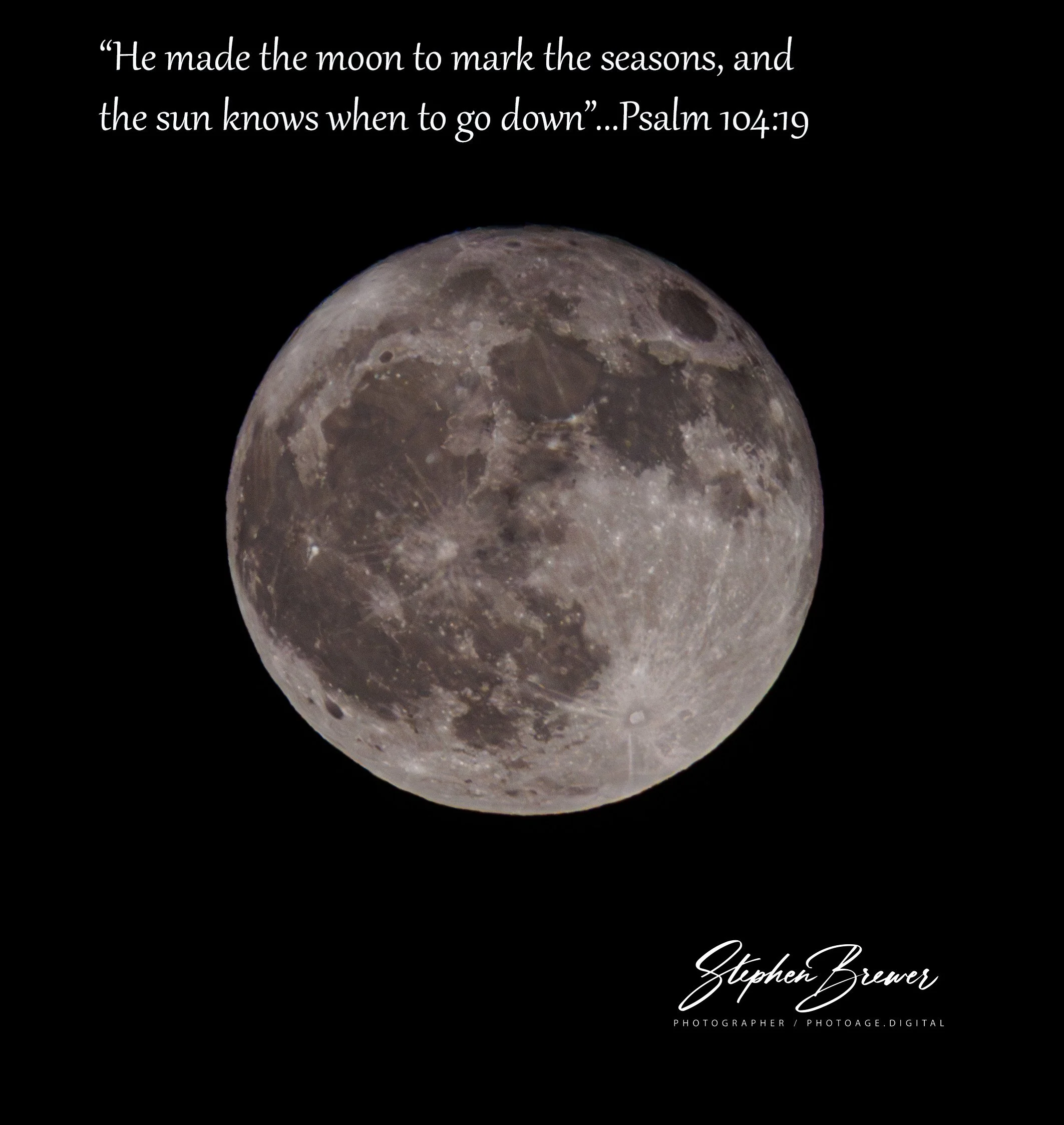 Full moon at night with a quote about the moon from Psalm 104:19 and a signature of Stephen Brewer, a photographer.
