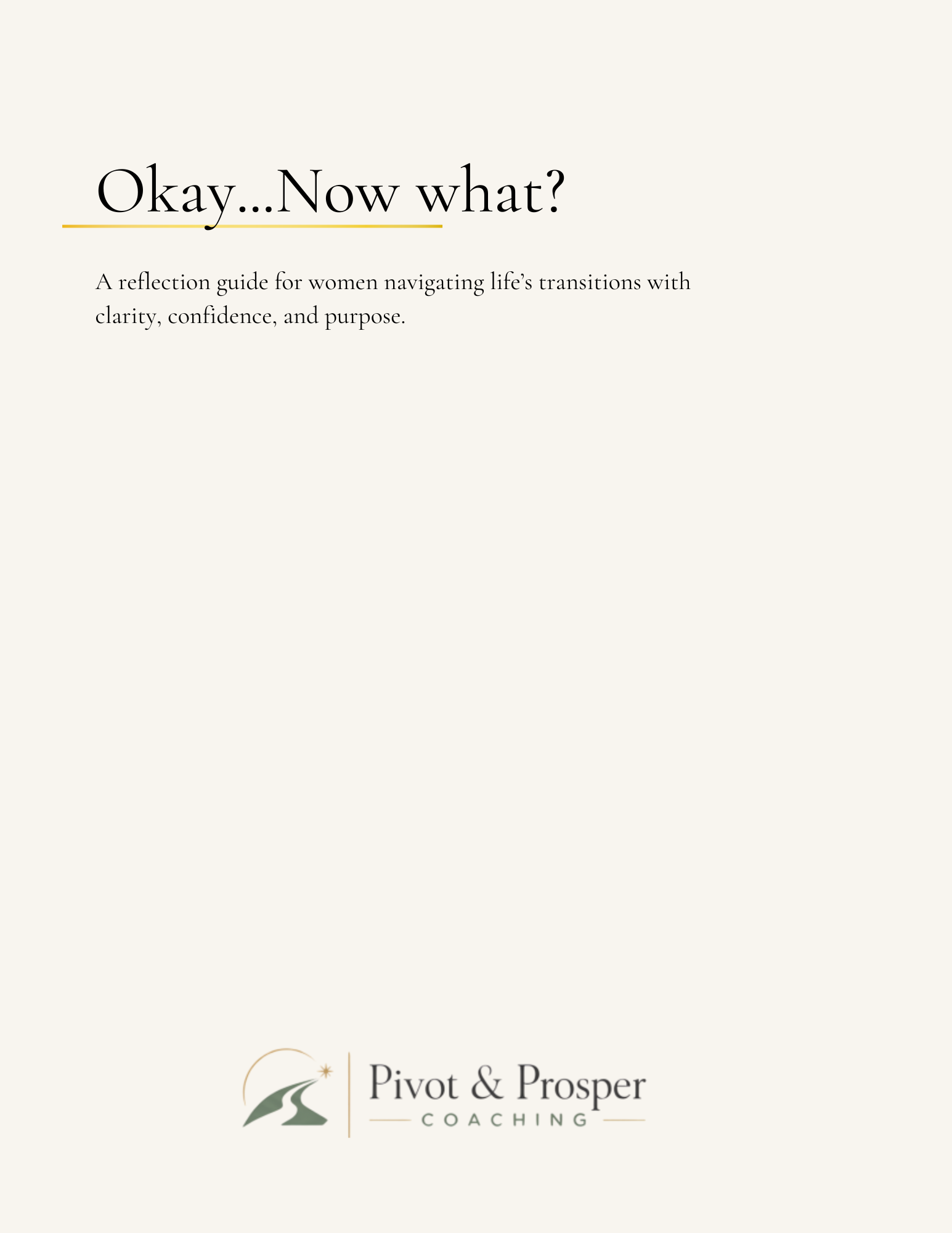 The cover of a book titled "Okay...Now what?" which is a reflection guide for women navigating life's transitions with clarity, confidence, and purpose. The bottom part displays the logo and name of Pivot & Prosper Coaching.