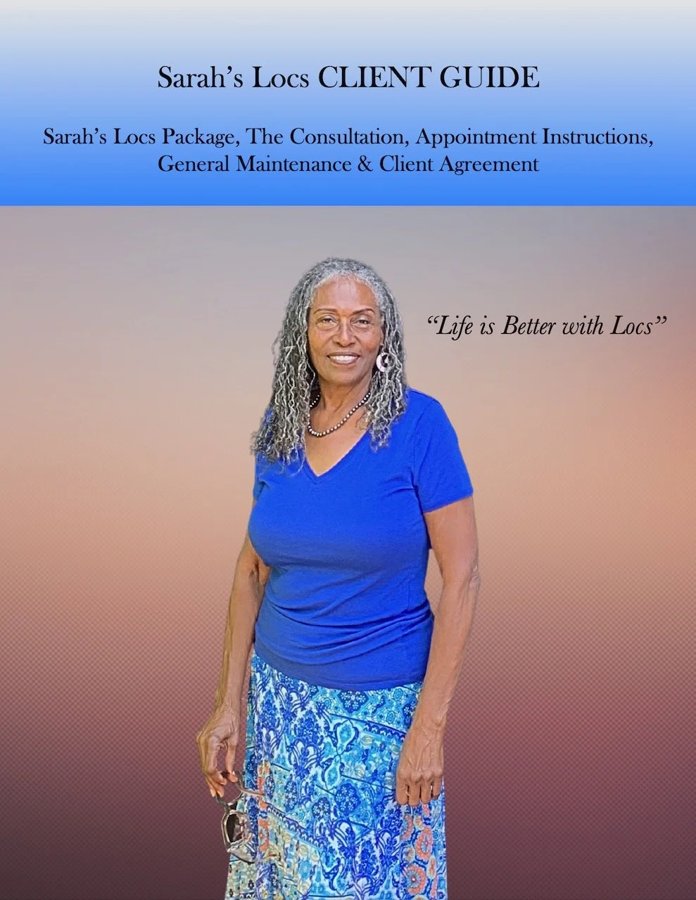 Cover page of Sarah's Locs client guide featuring a smiling woman with gray dreadlocks wearing a blue shirt and a patterned skirt, holding sunglasses, with text indicating it is a guide for loc maintenance and a quote that says "Life is Better with Locs".