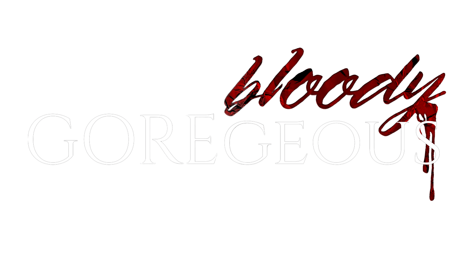bloody GOREgeous