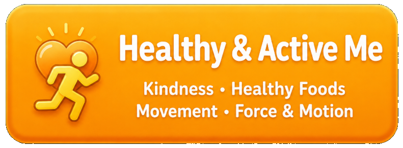 An orange banner with an icon of a running person with a sun behind them, and the text 'Healthy & Active Me' followed by smaller text 'Kindness, Healthy Foods, Movement, Force & Motion'.