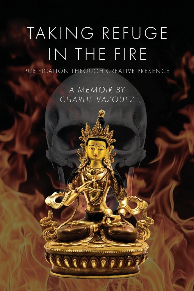 Book cover titled "Taking Refuge in the Fire: Purification Through Creative Presence," featuring a golden deity statue sitting on a Lotus flower with a human skull and fire in the background.