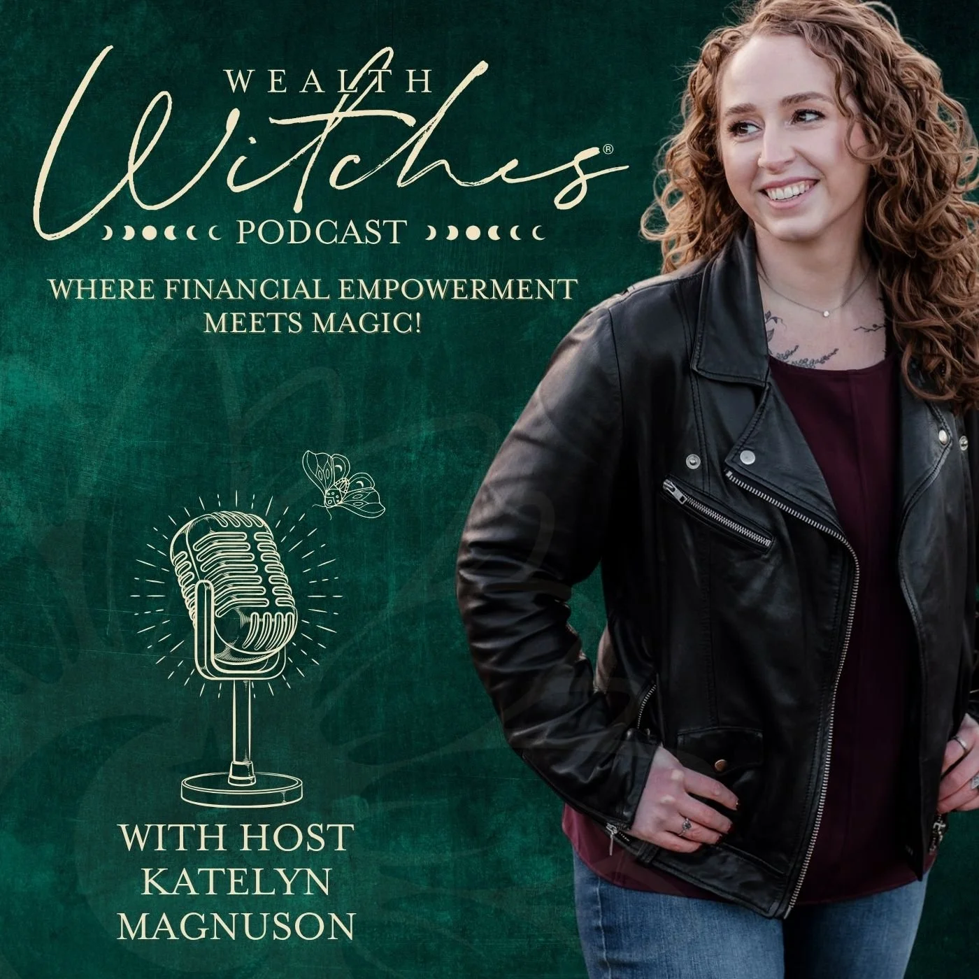 Promotional graphic for the 'Wealth Witches' podcast hosted by Katelyn Magnuson. Features a woman with curly hair wearing a leather jacket, smiling. Background is green with illustrations of a vintage microphone and butterfly, including text: 'Where financial empowerment meets magic!'