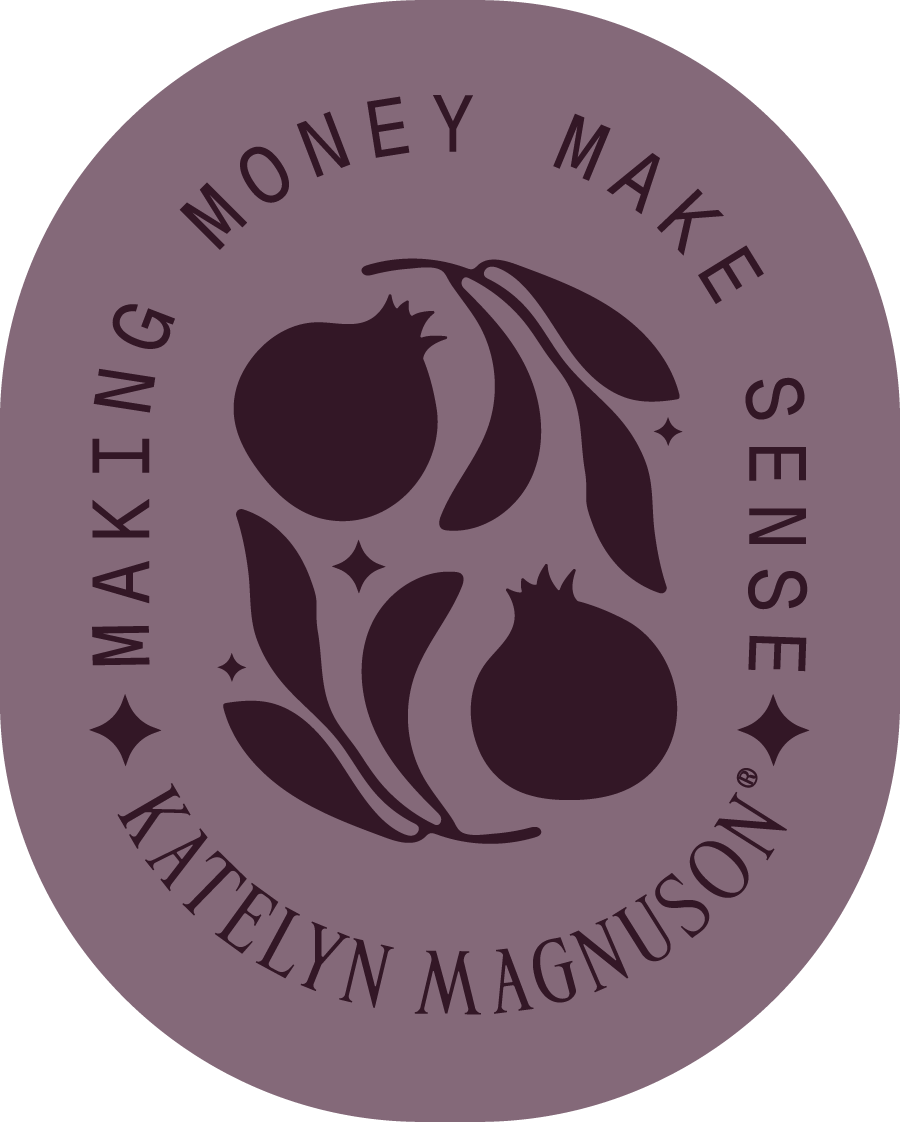 A circular logo with a purple background and dark purple text that reads "Making Money Make Sense." The logo features an illustration of two pomegranates with leaves, and the name "Katelyn Magnuson" at the bottom.