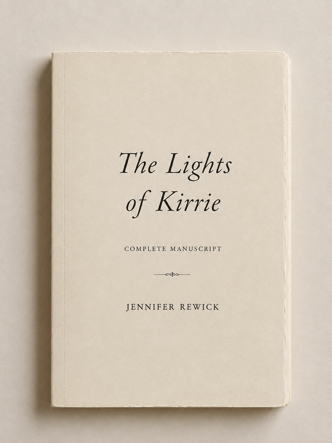 Book cover titled 'The Lights of Kirrie' by Jennifer Rewick, labeled as a complete manuscript with a beige textured background.