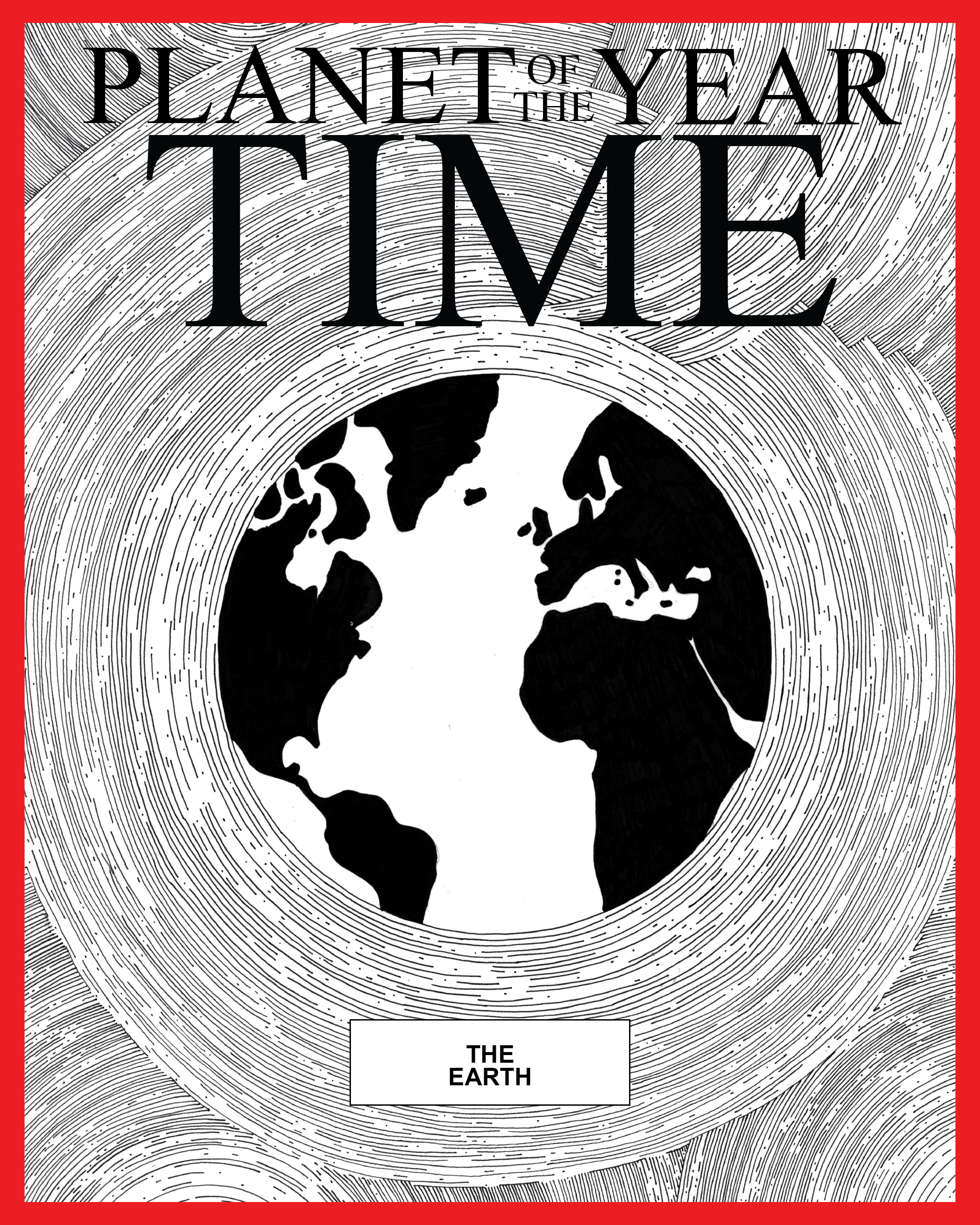 A Time Magazine cover with hand drawing of the earth in the centre in black and white with several line art all around it. The Words "PLANET OF THE YEAR" and "TIME" are visible and large along with "THE EARTH"