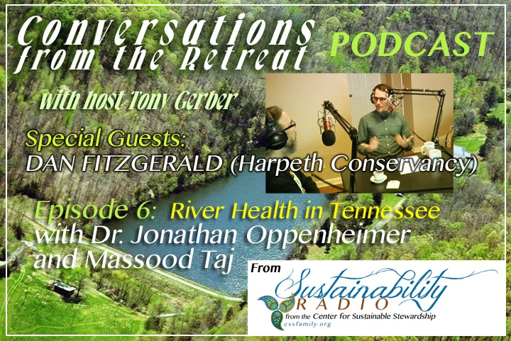 Conversations from the Retreat Episode 6- "River Health in Tennessee" w/special guests Dan Fitzgerald from Harpeth Conservancy
