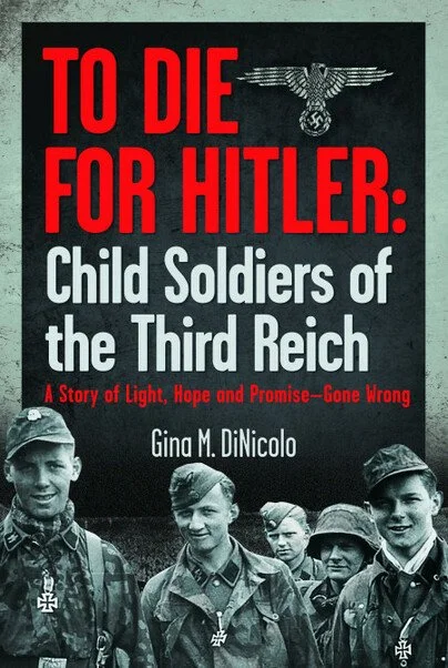 Origins of To Die for Hitler: Child Soldiers of the Third Reich. A story of Light, Hope and Promise–Gone Wrong