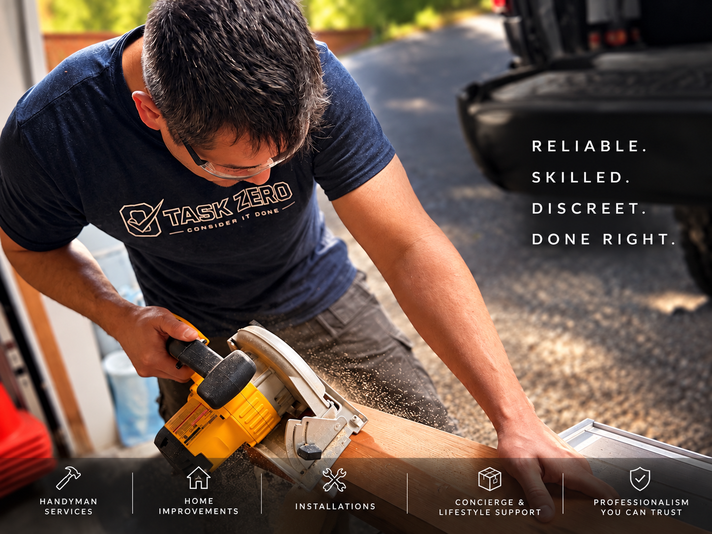 A man using a circular saw to cut a piece of wood in a garage, wearing a blue T-shirt with the logo 'TASK ZERO'. Text overlay listing services: 'Reliable. Skilled. Discreet. Done right.' and icons for handyman services, home improvements, installations, concierge support, and professionalism.