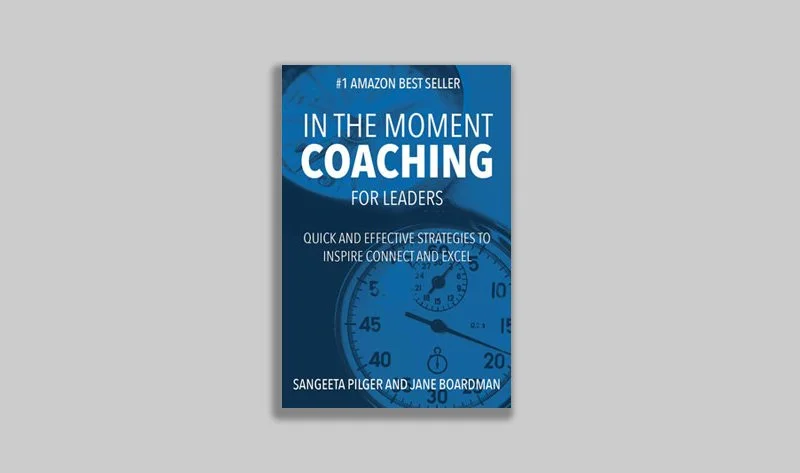 In the Moment Coaching for Leaders by Jane Boardman and Sangeeta Pilger