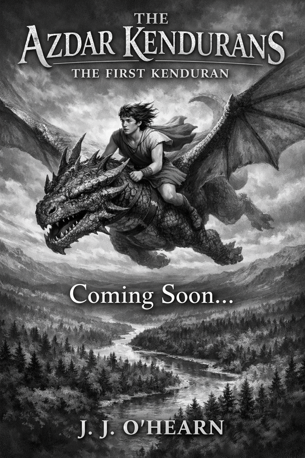 Book cover for 'The Azdar Kendurans: The First Kenduran'. Features a young person riding a dragon flying over a landscape with a river and forest, with a cloudy sky. Text reads 'Coming Soon...' and author J. J. O'Hearn.