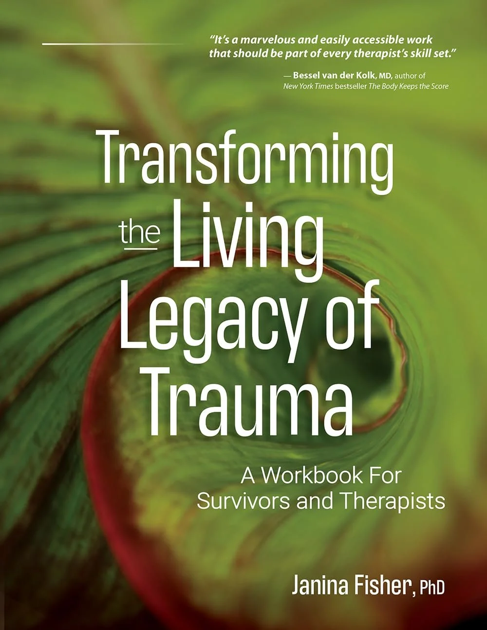 Book cover titled "Transforming the Living Legacy of Trauma: A Workbook For Survivors and Therapists" by Janina Fisher, PhD, with a green background and an abstract, spiral-shaped design.