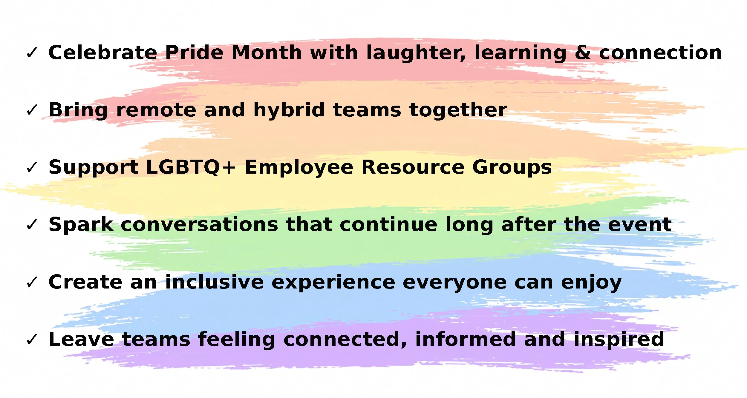 A colorful background with black text emphasizing celebrating Pride Month through laughter, learning, connection, remote team building, LGBTQ+ support, conversations, inclusivity, and team bonding.
