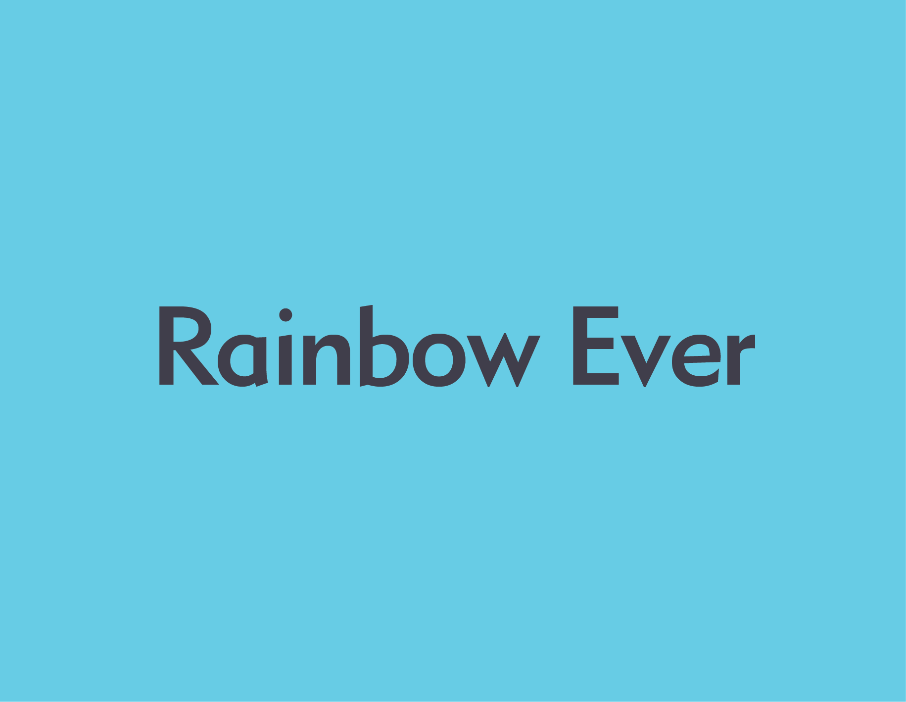 The image features a blue background with the text 'Rainbow Ever' written in black, bold letters.
