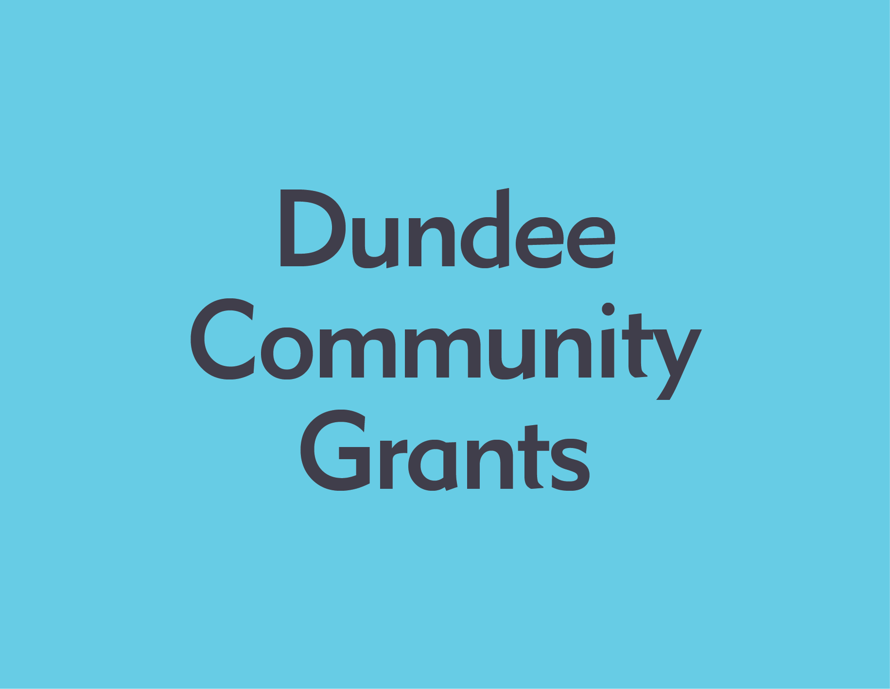 Light blue background with black text reading "Dundee Community Grants"