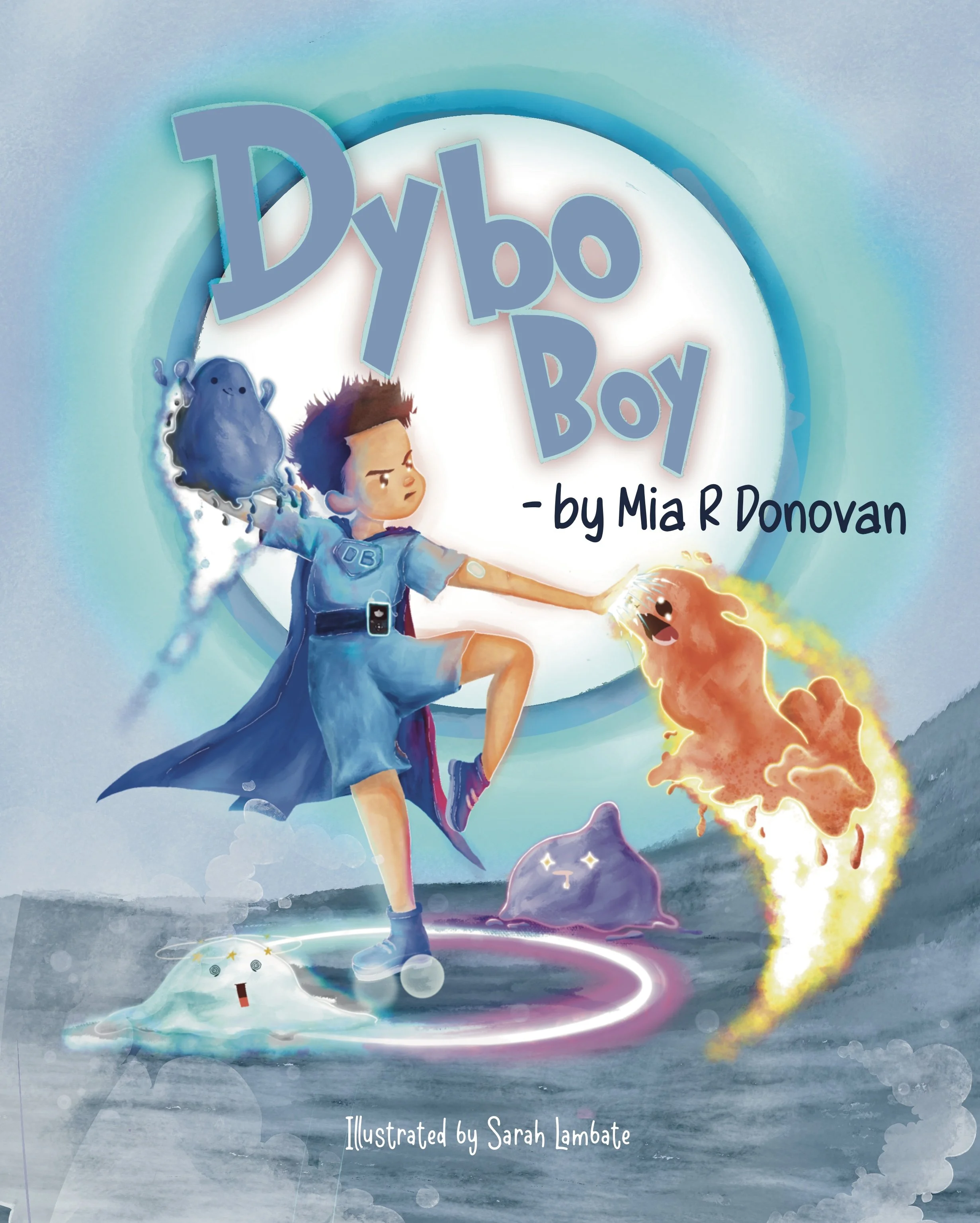 Cover of Dybo Boy, a children’s picture book for newly-diagnosed Type 1 Diabetics by young author Mia R Donovan. Illustration depicts boy dressed in a blue superhero outfit fighting strange monsters: colourful hypoglycaemias and hyperglycaemias.