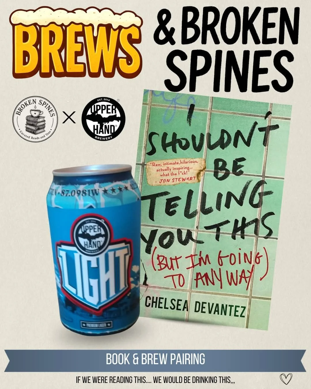 A book titled 'I Shouldn't Be Telling You This' by Chelsea Devantez, with added note in red writing stating, '(But I'm going to ANYWAY)'. A blue can of Upper Hand Light beer placed in front of the book. The top of the image has the title 'Brews & Bro