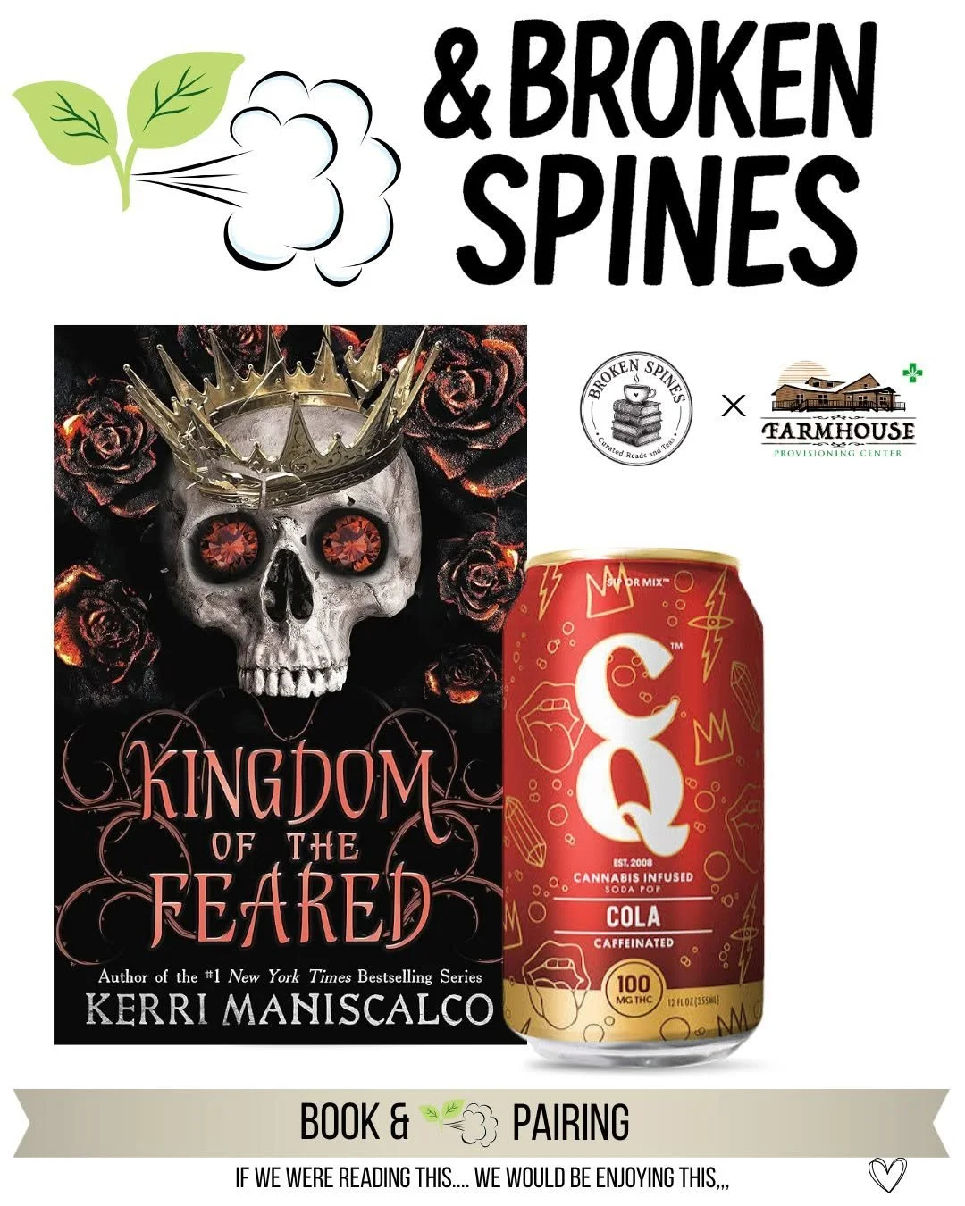 Image features the book "Kingdom of the Reared" by Kerri Maniscalco, a skull with a crown, a can of cannabis-infused cola, and logos of Broken Spines and Farmhouse Provisioning Center, with the title "Book & Pairing" and the phrase "If we were readin