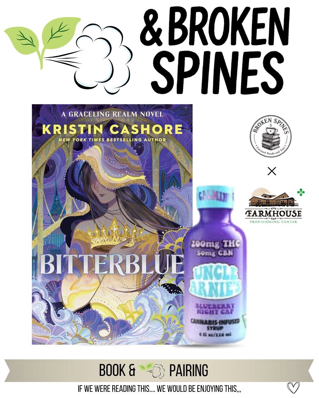 Book pairing by Broken Spines Books. Book cover of Bitterblue by Kristin Cashore featuring an illustration of a woman with a hood and a crown, and a small bottle labeled Uncle Bernie's Blueberry Night Cap.
