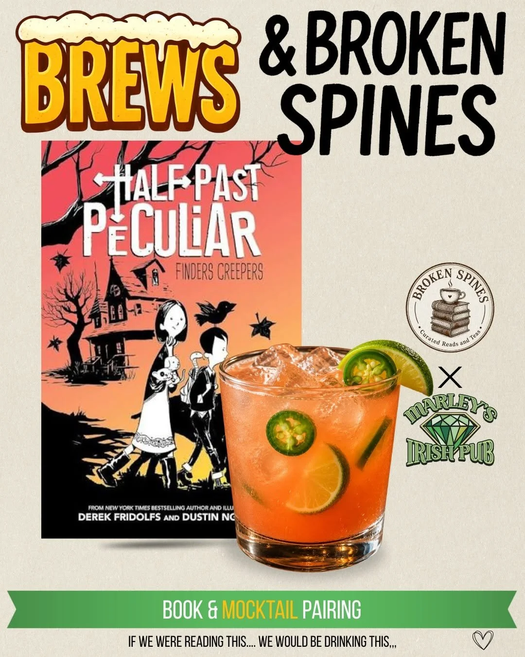 An advertisement for book and mocktail pairing featuring a book titled "Half Past Peculiar" by Derek Fridolf and Dustin N. Dre and a glass of a pink-orange cocktail with lime and jalapeño slices, logos for Broken Spines and Marley's Irish Pub, and a 