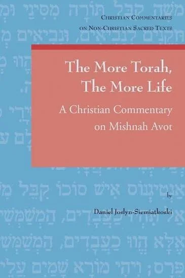 Book cover titled 'The More Torah, The More Life: A Christian Commentary on Mishnah Avot' by Daniel Joslyn-Siemiatkoski, featuring a blue background with Hebrew text and a red rectangle for the title section.