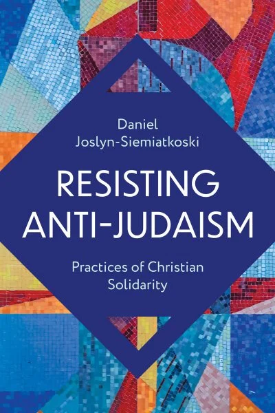 Book cover titled 'Resisting Anti-Judaism: Practices of Christian Solidarity' by Daniel Joslyn-Siemiatkoski, published by Fortress Press.